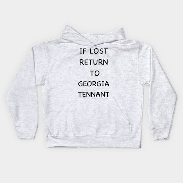 If lost return to Georgia tennant Kids Hoodie by LittleBlueArt